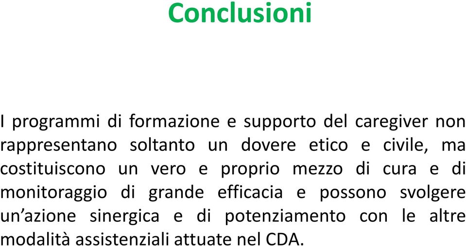 proprio mezzo di cura e di monitoraggio di grande efficacia e possono svolgere