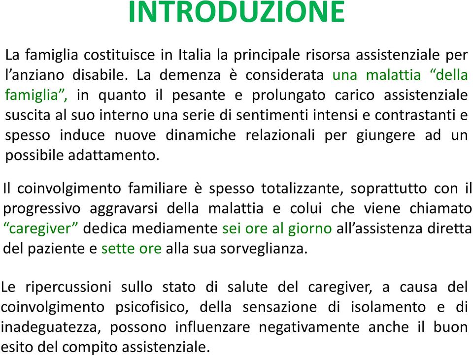 nuove dinamiche relazionali per giungere ad un possibile adattamento.