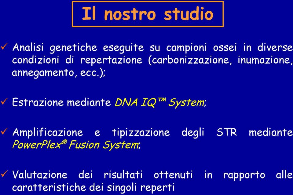 ); Estrazione mediante DNA IQ System; Amplificazione e tipizzazione degli STR mediante