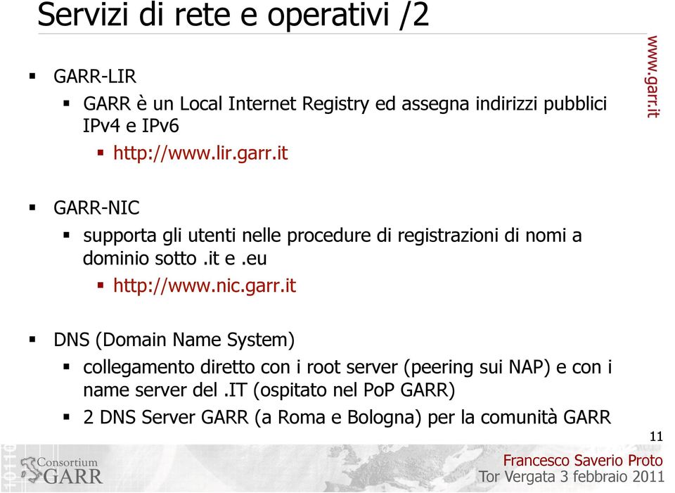it GARR-NIC supporta gli utenti nelle procedure di registrazioni di nomi a dominio sotto.it e.eu http://www.nic.