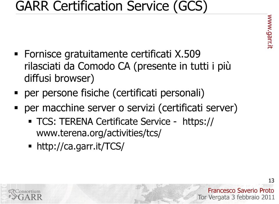 fisiche (certificati personali) per macchine server o servizi (certificati server)