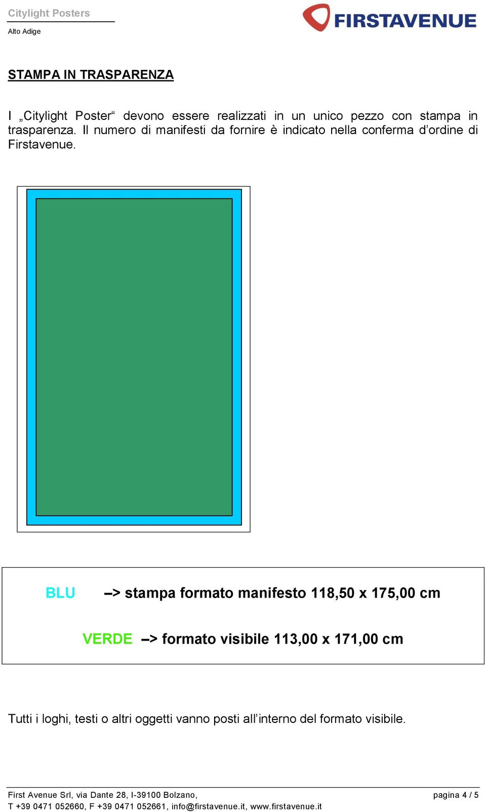 BLU > stampa formato manifesto 118,50 x 175,00 cm VERDE > formato visibile 113,00 x 171,00 cm Tutti i loghi,
