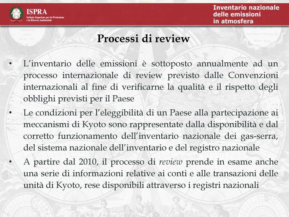 rappresentate dalla disponibilità e dal corretto funzionamento dell inventario nazionale dei gas-serra, del sistema nazionale dell inventario e del registro nazionale A