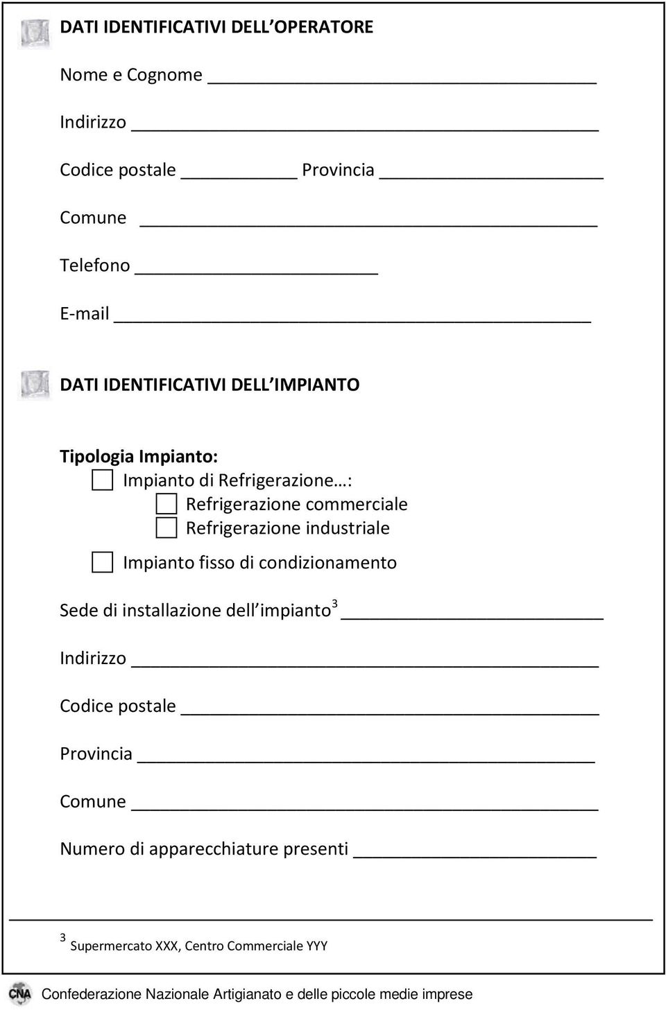 Refrigerazione industriale Impianto fisso di condizionamento Sede di installazione dell impianto 3