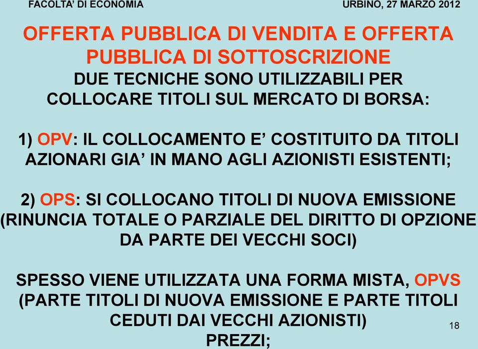 COLLOCANO TITOLI DI NUOVA EMISSIONE (RINUNCIA TOTALE O PARZIALE DEL DIRITTO DI OPZIONE DA PARTE DEI VECCHI SOCI) SPESSO