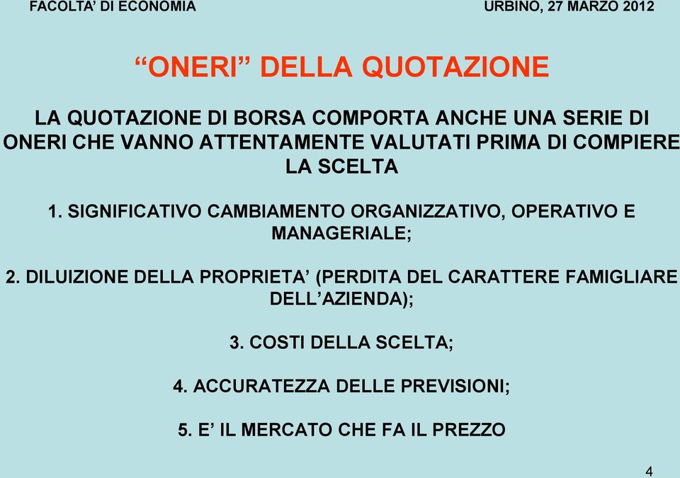 SIGNIFICATIVO CAMBIAMENTO ORGANIZZATIVO, OPERATIVO E MANAGERIALE; 2.