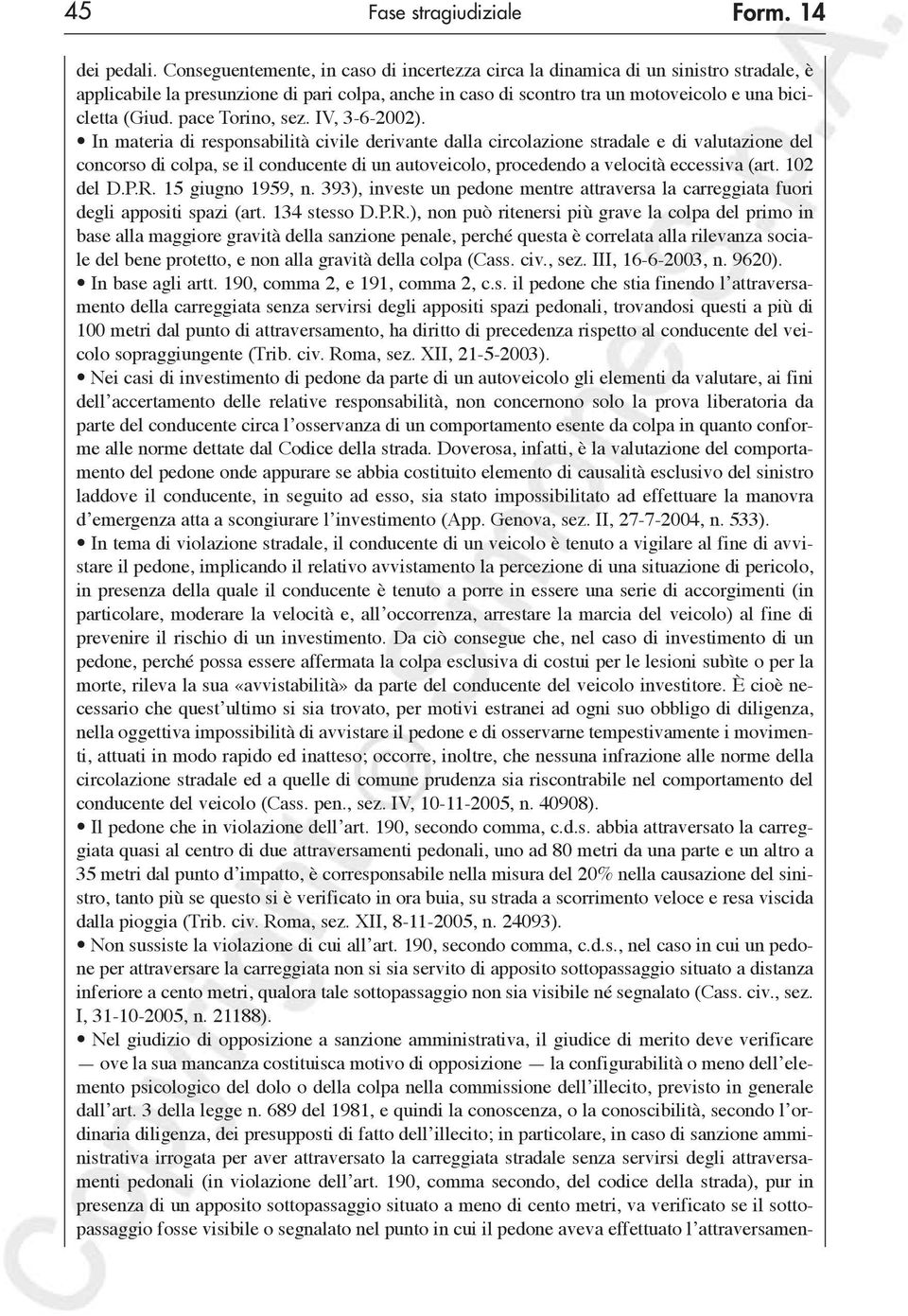 pace Torino, sez. IV, 3-6-2002).