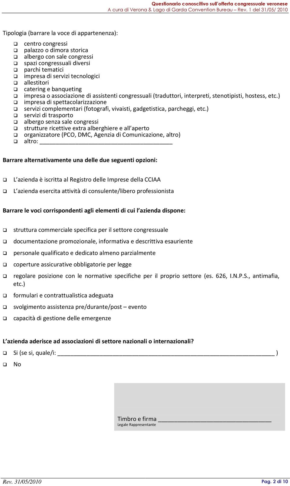 ) impresa di spettacolarizzazione servizi complementari (fotografi, vivaisti, gadgetistica, parcheggi, etc.