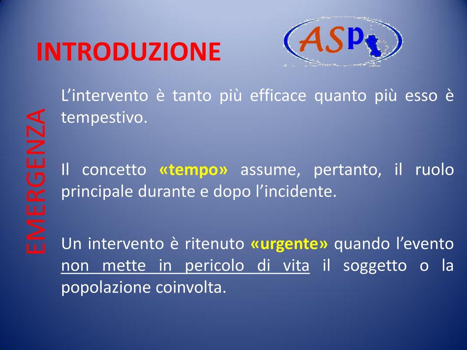 Il concetto «tempo» assume, pertanto, il ruolo principale durante e