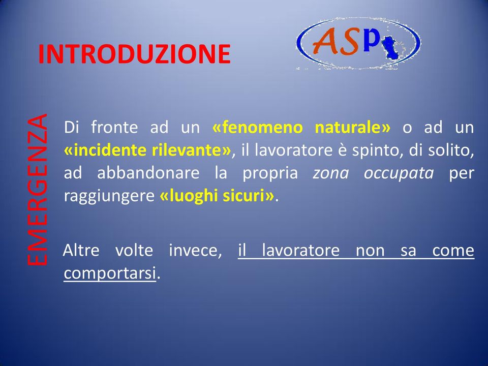 abbandonare la propria zona occupata per raggiungere «luoghi