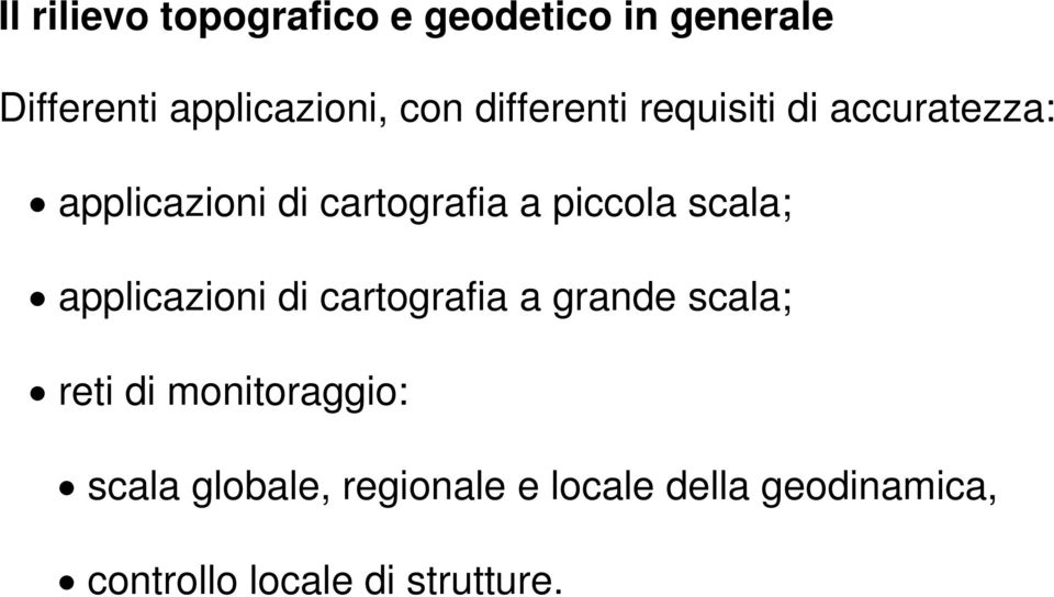 scala; applicazioni di cartografia a grande scala; reti di monitoraggio: