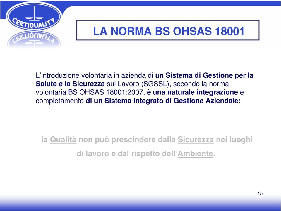 una naturale integrazione e completamento di un Sistema Integrato di Gestione Aziendale: la