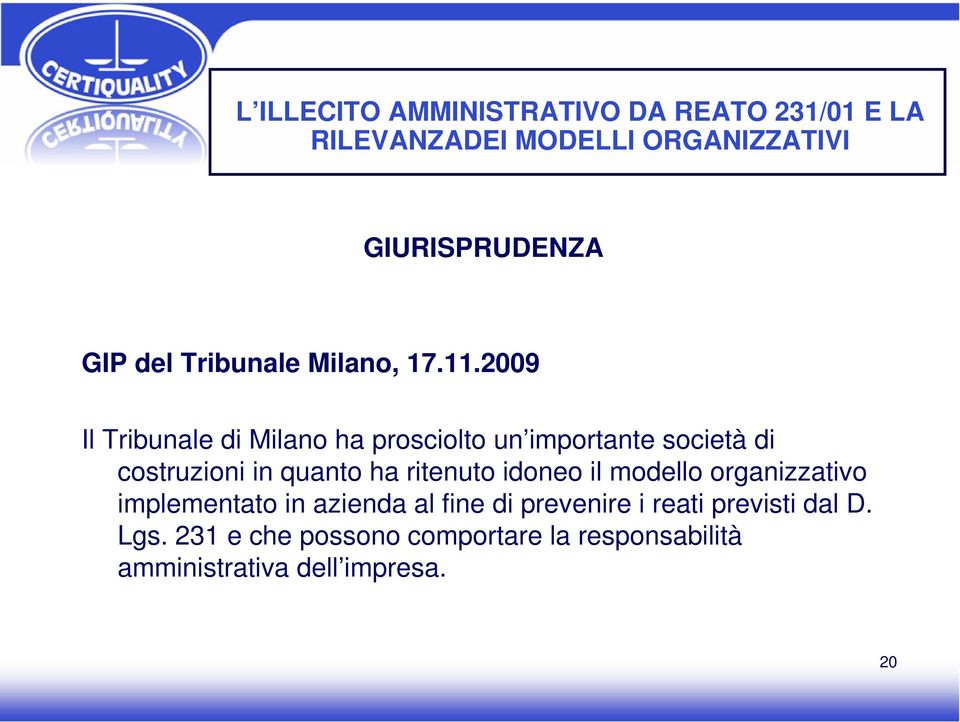 2009 Il Tribunale di Milano ha prosciolto un importante società di costruzioni in quanto ha ritenuto
