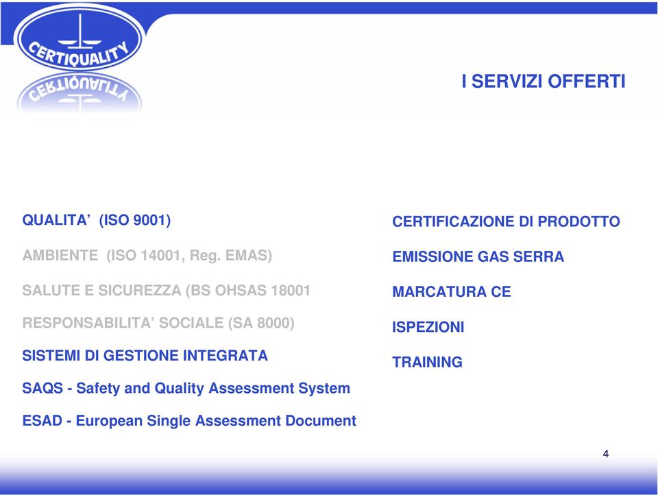DI GESTIONE INTEGRATA SAQS - Safety and Quality Assessment System CERTIFICAZIONE DI