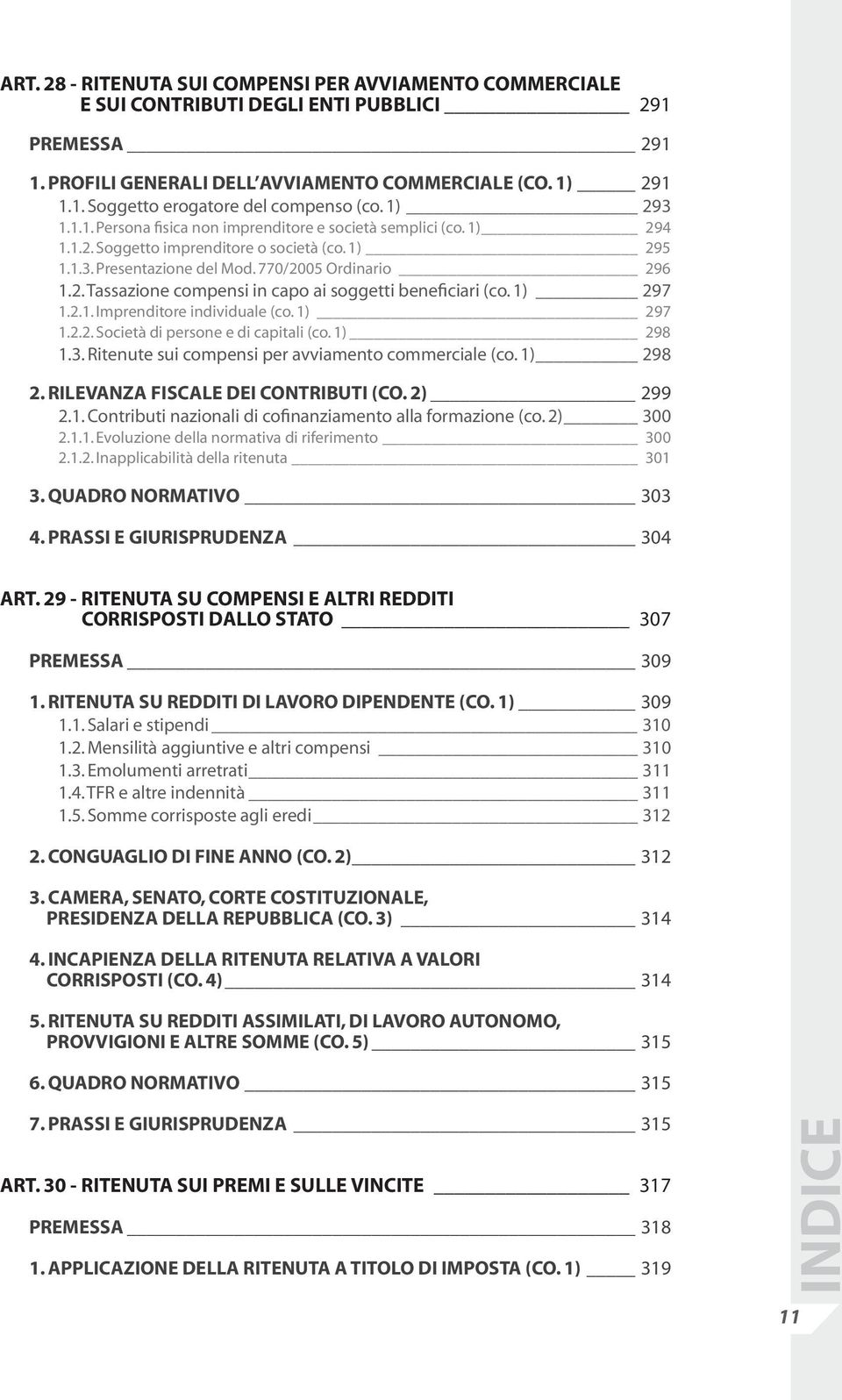 1) 297 1.2.1. Imprenditore individuale (co. 1) 297 1.2.2. Società di persone e di capitali (co. 1) 298 1.3. Ritenute sui compensi per avviamento commerciale (co. 1) 298 2.