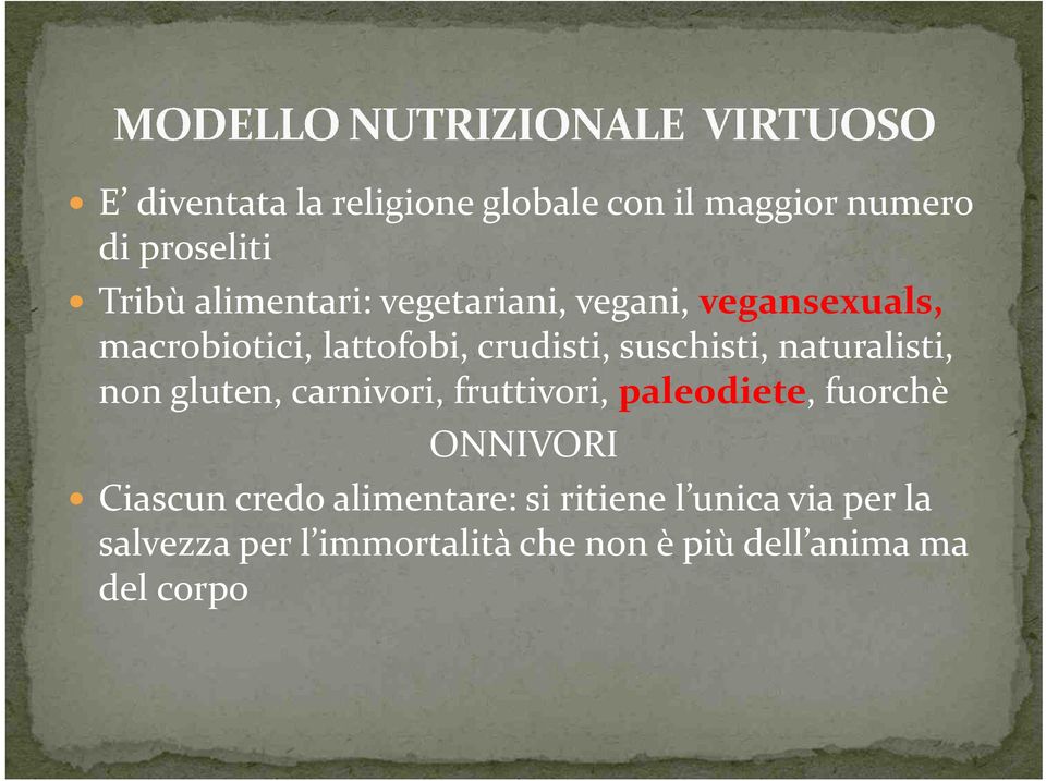 naturalisti, non gluten, carnivori, fruttivori, paleodiete, fuorchè ONNIVORI Ciascun credo