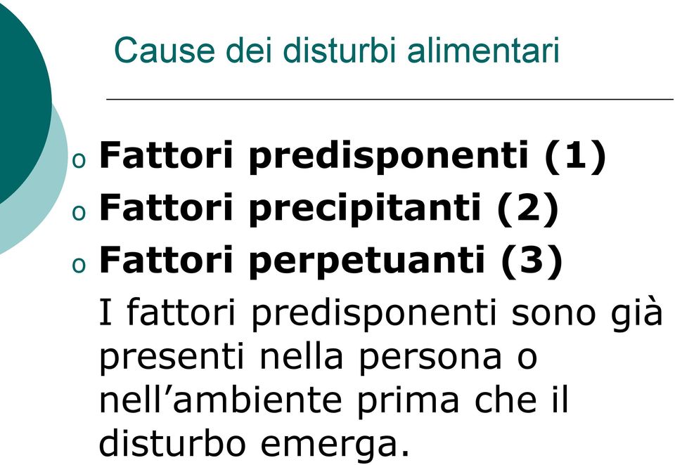 Fattori perpetuanti (3) I fattori predisponenti sono