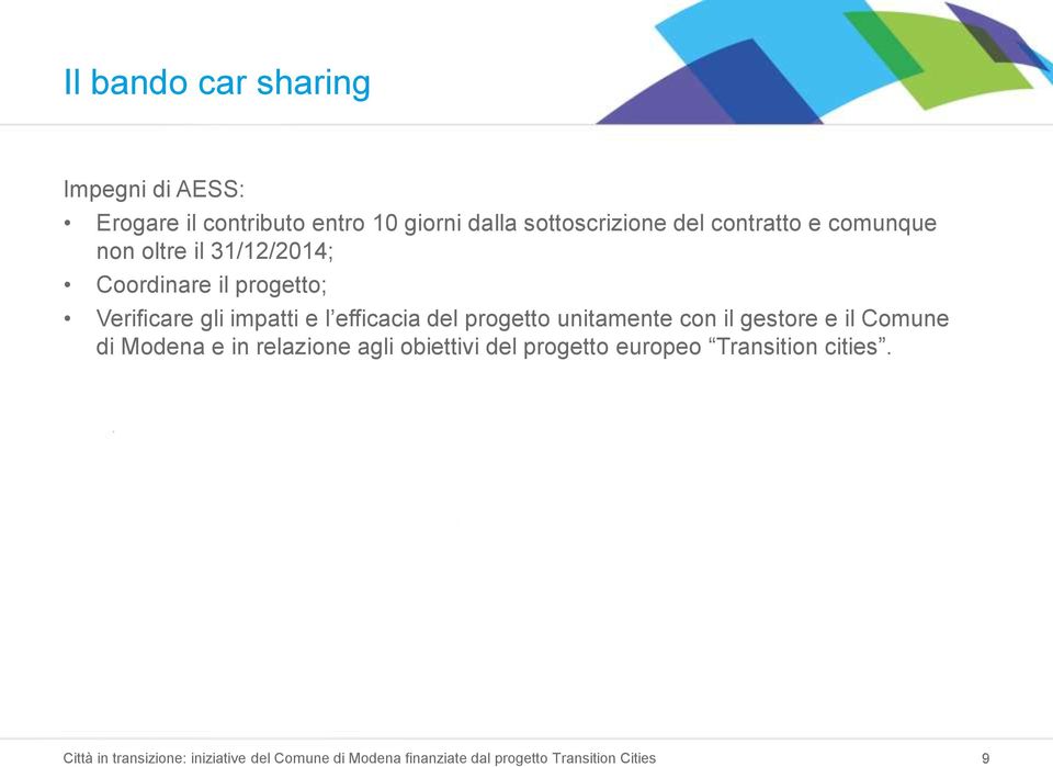 progetto; Verificare gli impatti e l efficacia del progetto unitamente con il