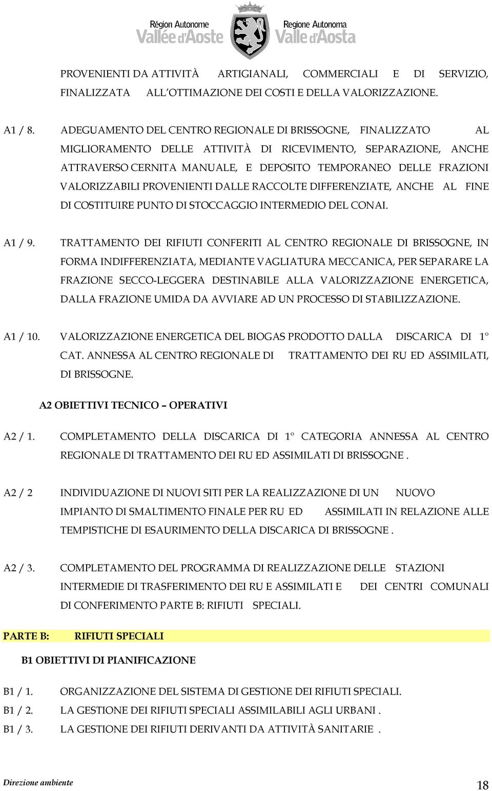 VALORIZZABILI PROVENIENTI DALLE RACCOLTE DIFFERENZIATE, ANCHE AL FINE DI COSTITUIRE PUNTO DI STOCCAGGIO INTERMEDIO DEL CONAI. A1 / 9.