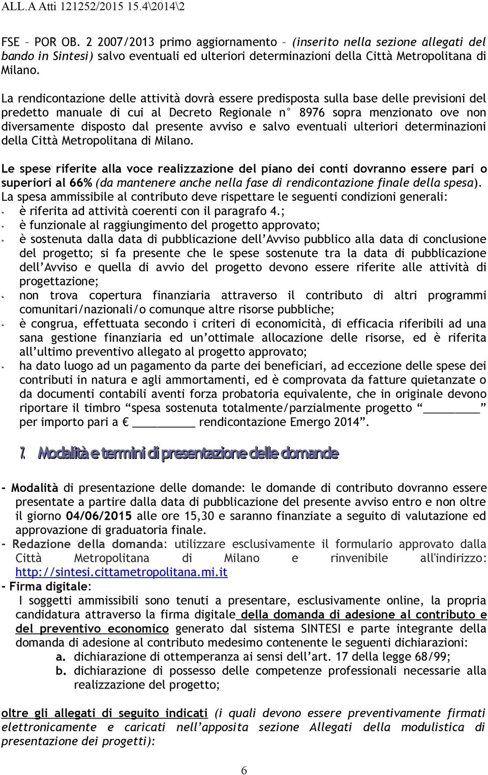 presente avviso e salvo eventuali ulteriori determinazioni della Città Metropolitana di Milano.