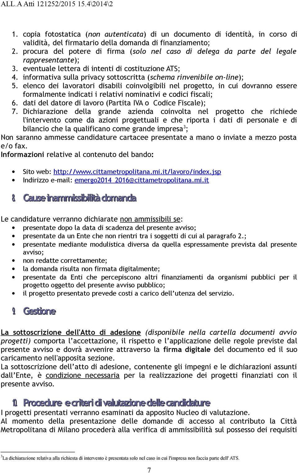 informativa sulla privacy sottoscritta (schema rinvenibile on-line); 5.