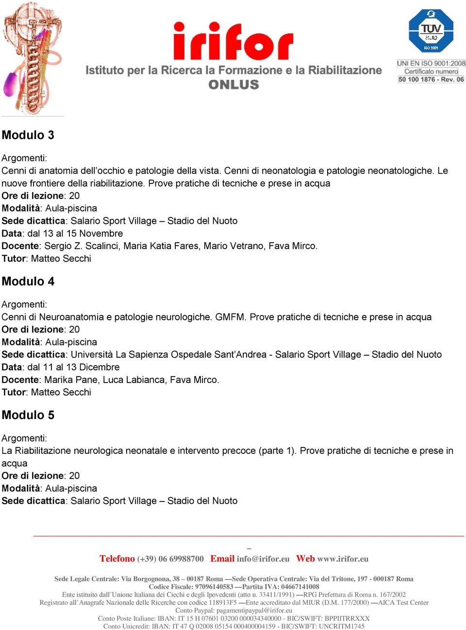 Tutor: Matteo Secchi Modulo 4 Cenni di Neuroanatomia e patologie neurologiche. GMFM.