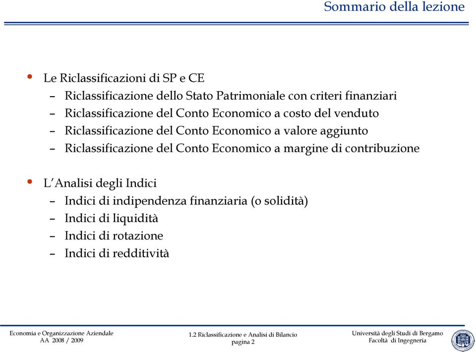 valore aggiunto Riclassificazione del Conto Economico a margine di contribuzione L Analisi degli Indici Indici