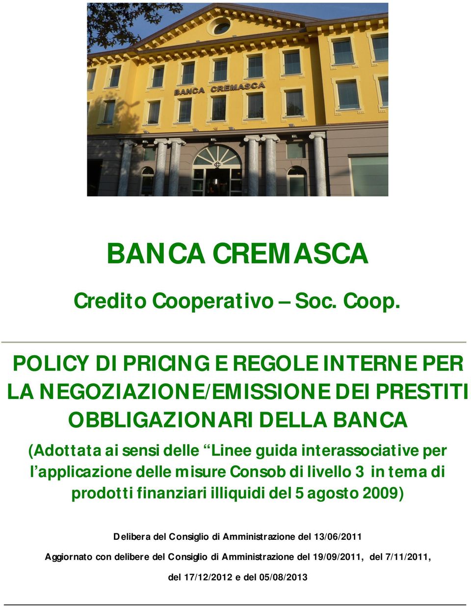 POLICY DI PRICING E REGOLE INTERNE PER LA NEGOZIAZIONE/EMISSIONE DEI PRESTITI OBBLIGAZIONARI DELLA BANCA (Adottata ai sensi