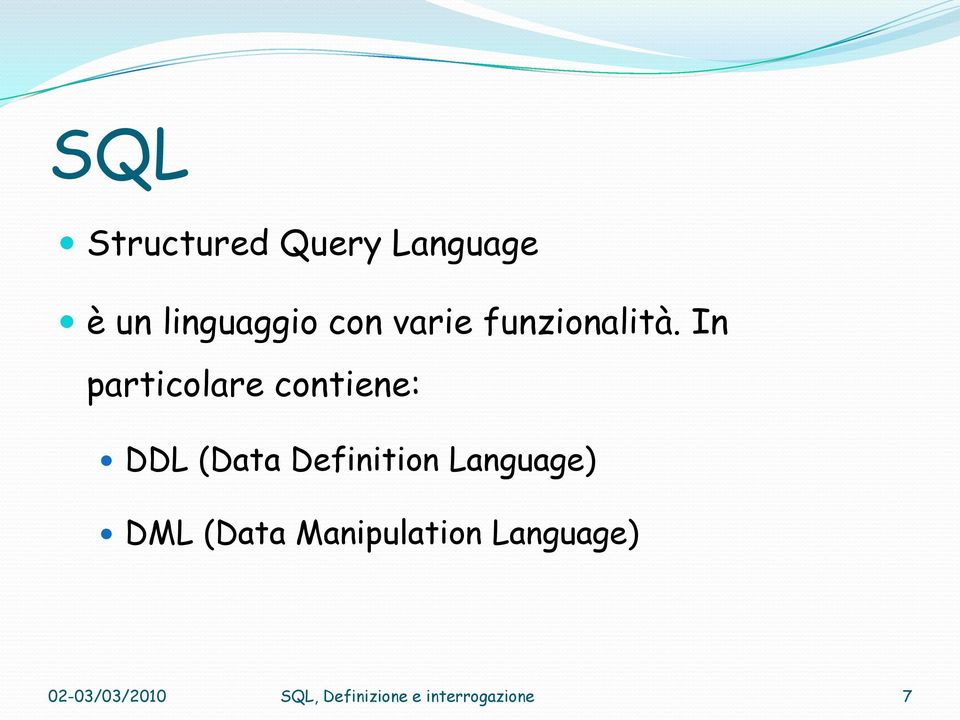 In particolare contiene: DDL (Data Definition