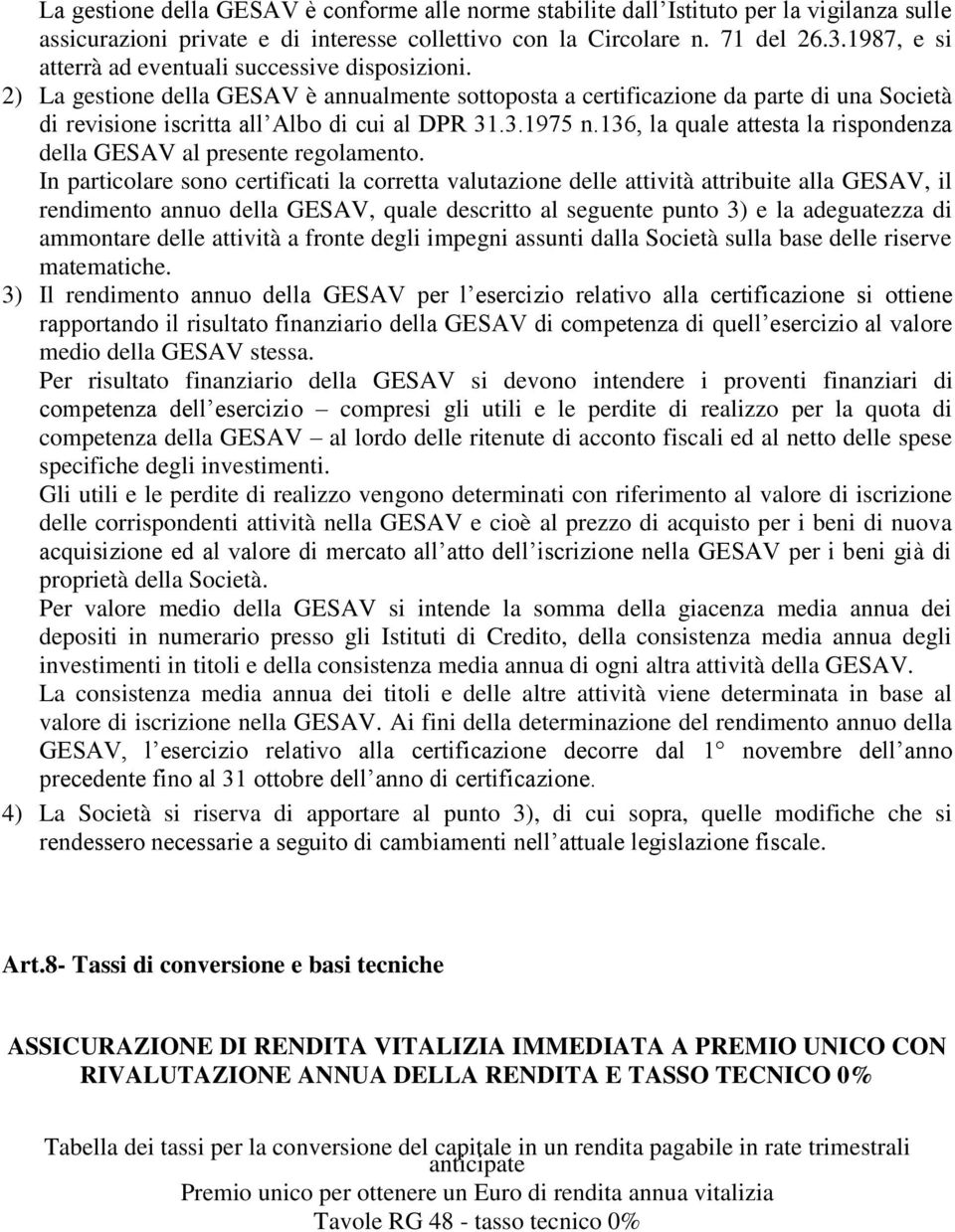 .3.1975 n.136, la quale attesta la rispondenza della GESAV al presente regolamento.