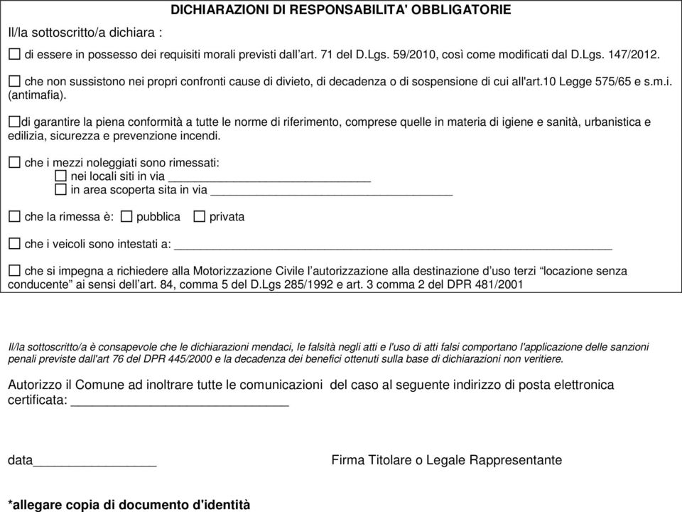 di garantire la piena conformità a tutte le norme di riferimento, comprese quelle in materia di igiene e sanità, urbanistica e edilizia, sicurezza e prevenzione incendi.