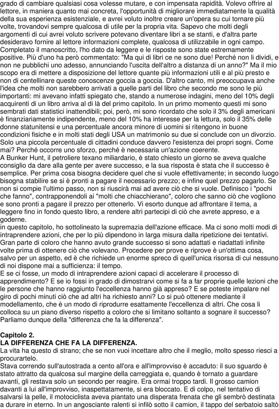 tornare più volte, trovandovi sempre qualcosa di utile per la propria vita.