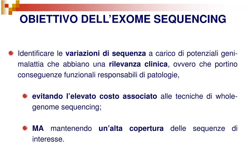 conseguenze funzionali responsabili di patologie, evitando l elevato costo associato