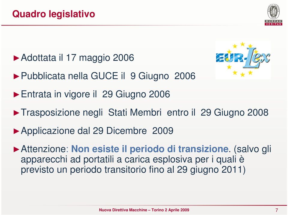 dal 29 Dicembre 2009 Attenzione: Non esiste il periodo di transizione.