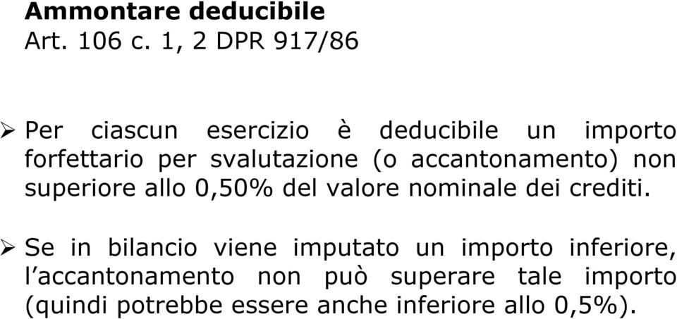 svalutazione (o accantonamento) non superiore allo 0,50% del valore nominale dei crediti.
