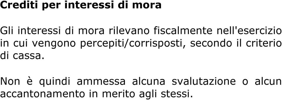 percepiti/corrisposti, secondo il criterio di cassa.