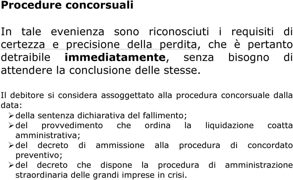 Il debitore si considera assoggettato alla procedura concorsuale dalla data: Ø della sentenza dichiarativa del fallimento; Ø del provvedimento