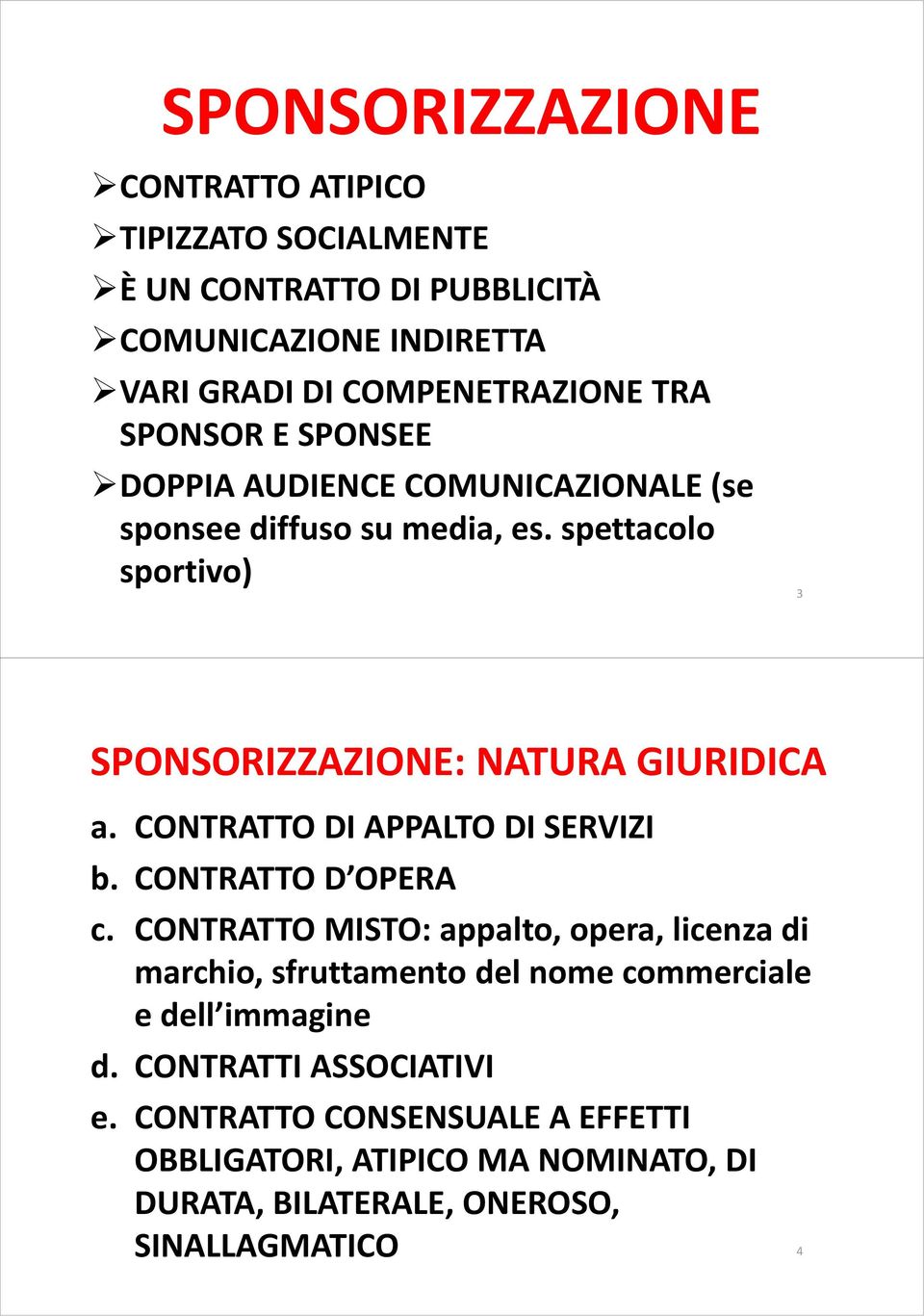 CONTRATTO DI APPALTO DI SERVIZI b. CONTRATTO D OPERA c.