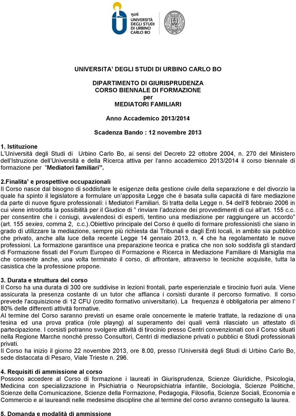 270 del Ministero dell Istruzione dell Università e della Ricerca attiva per l anno accademico 20