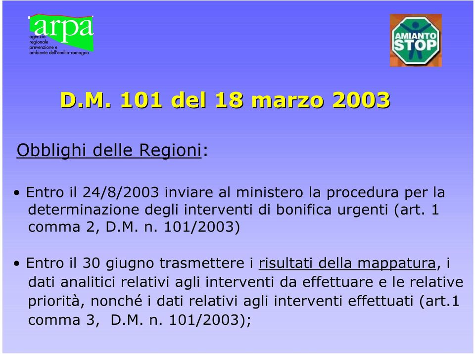 101/2003) Entro il 30 giugno trasmettere i risultati della mappatura, i dati analitici relativi agli