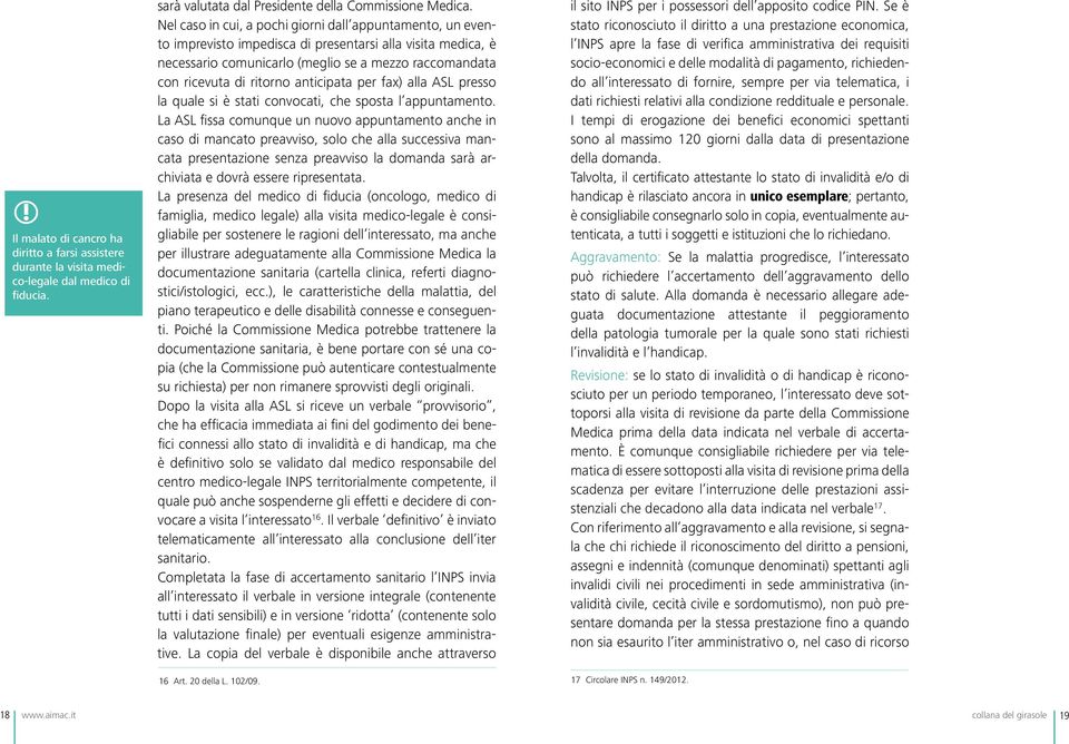 anticipata per fax) alla ASL presso la quale si è stati convocati, che sposta l appuntamento.