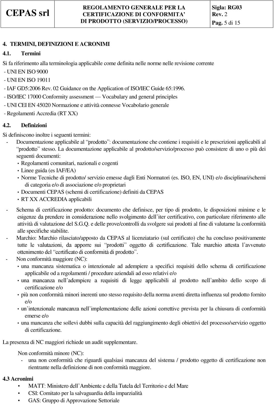 - ISO/IEC 17000 Conformity assessment Vocabulary and general principles - UNI CEI EN 45020