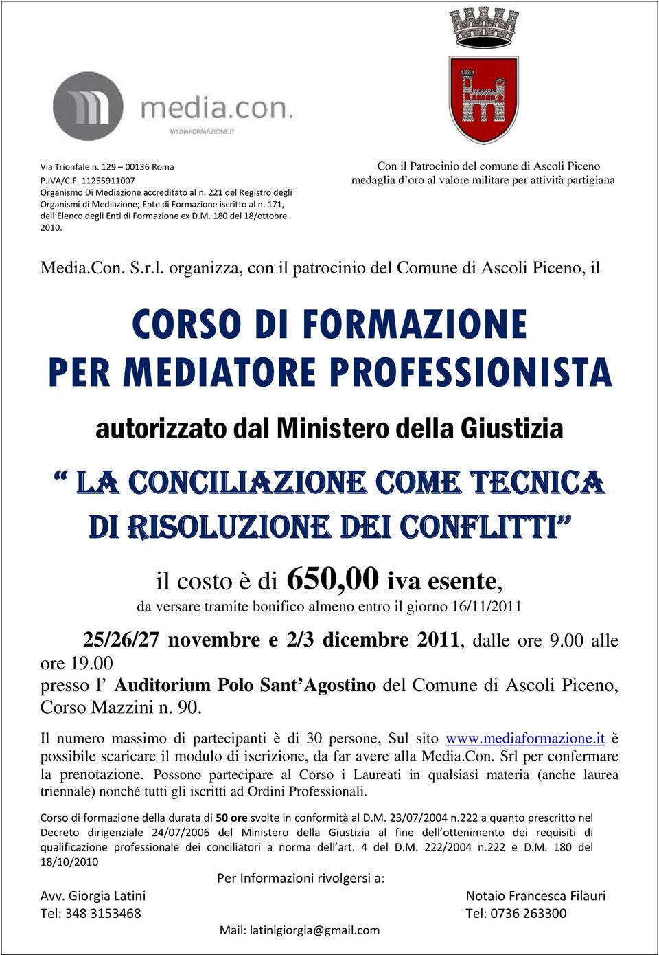 Elenco degli Enti di Formazione ex D.M. 180 del 18/ottobre 2010. Con il Patrocinio del comune di Ascoli Piceno medaglia d oro al valore militare per attività partigiana Media.Con. S.r.l. organizza,