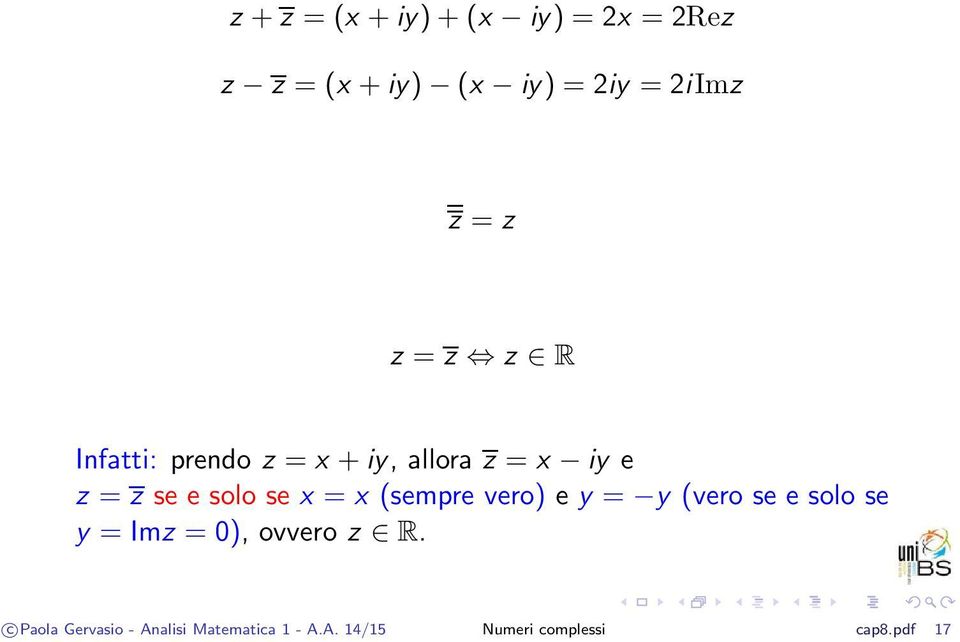 = x (sempre vero) e y = y (vero se e solo se y = Imz = 0), ovvero z R.