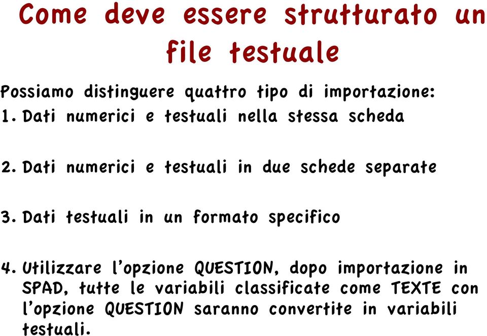 Dati testuali in un formato specifico 4.