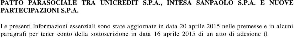 p.A., Intesa Sanpaolo S.p.A. e Manzoni S.r.l., con sede in Milano, codice fiscale ed iscrizione al Registro delle Imprese di Milano: 08852240962, capitale sociale Euro 8.285.457,00 i.v.