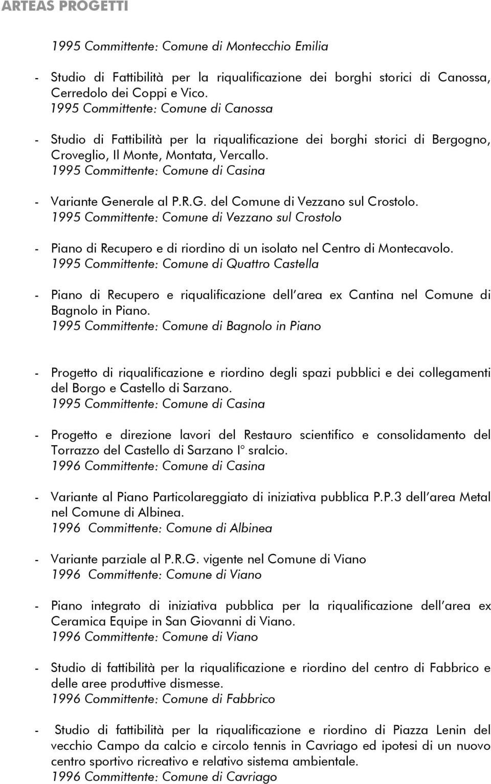 1995 Committente: Comune di Casina - Variante Generale al P.R.G. del Comune di Vezzano sul Crostolo.