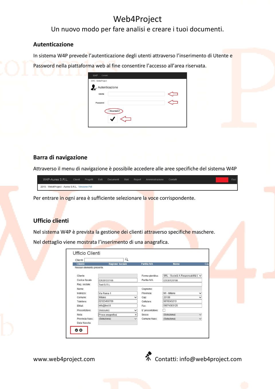 Barra di navigazione Attraverso il menu di navigazione è possibile accedere alle aree specifiche del sistema W4P Per entrare in ogni