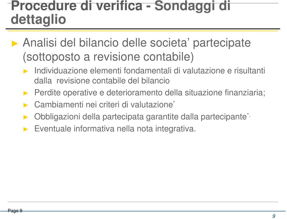 operative e deterioramento della situazione finanziaria; Cambiamenti nei criteri di valutazione *