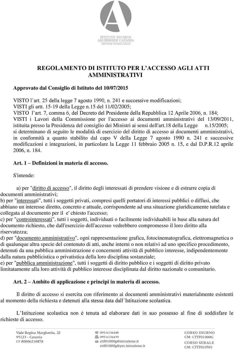 184; VISTI i Lavori della Commissione per l'accesso ai documenti amministrativi del 13/09/2011, istituita presso la Presidenza del consiglio dei Ministri ai sensi dell'art.18 della Legge n.